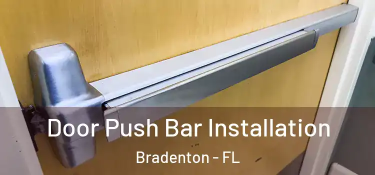 Door Push Bar Installation Bradenton - FL
