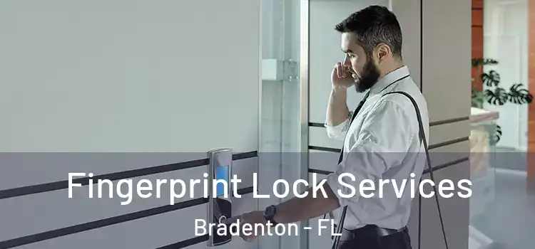 Fingerprint Lock Services Bradenton - FL