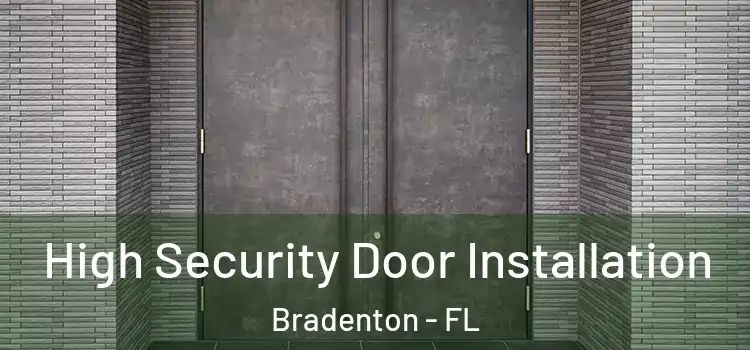 High Security Door Installation Bradenton - FL