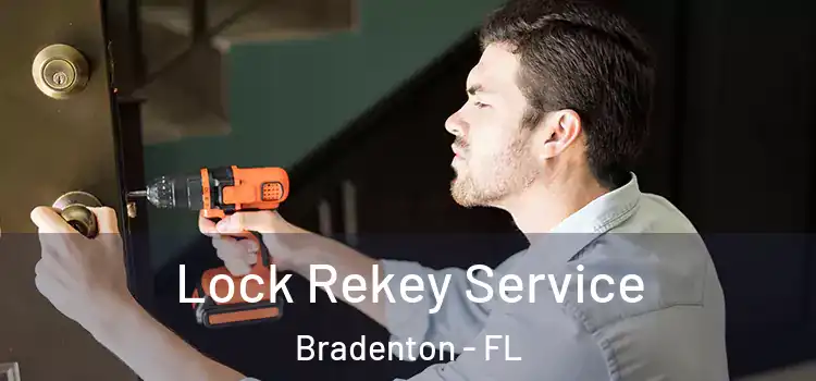 Lock Rekey Service Bradenton - FL