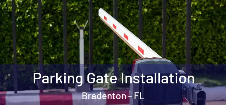 Parking Gate Installation Bradenton - FL